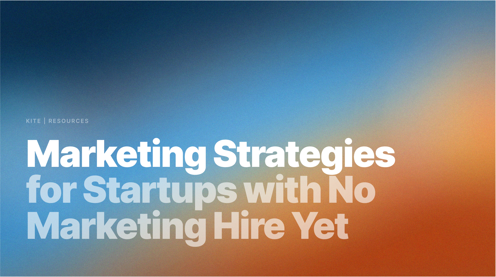 Marketing Strategies for Startups Without a Marketing Hire